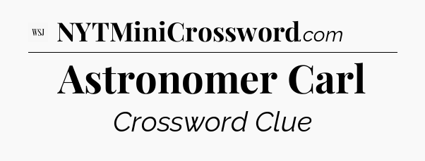 Astronomer Carl - WSJ Crossword