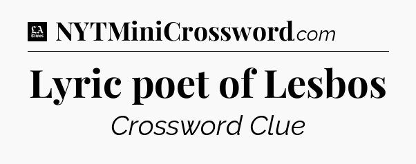 Lyric poet of Lesbos - LA Times Crossword