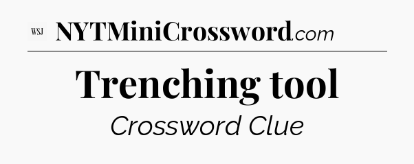 Trenching tool - WSJ Crossword