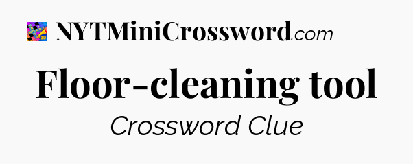 Floor-cleaning tool Crossword Clue