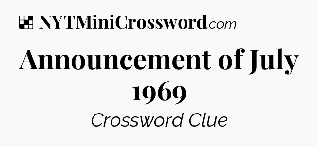 Solution: Announcement of July 1969 - NYT Crossword