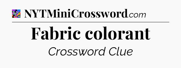 Fabric colorant Crossword Clue