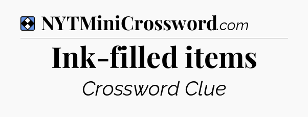 Solution: Ink-filled items - NYT Mini Crossword