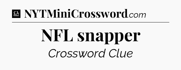 NFL snapper - LA Times Crossword
