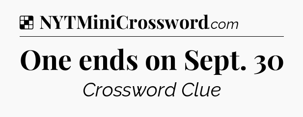 Solution: One ends on Sept. 30 - NYT Crossword