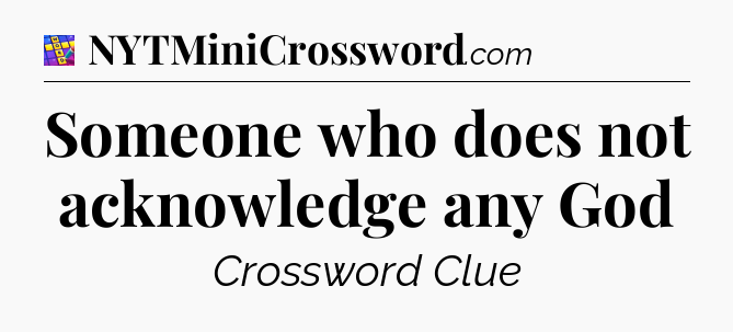 Someone who does not acknowledge any God Codycross