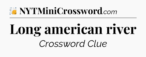 Long american river - 7 Little Words