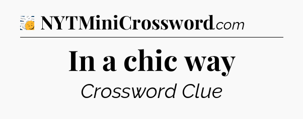 In a chic way - 7 Little Words