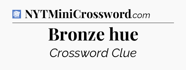 Bronze hue Puzzle Page Crossword Clue