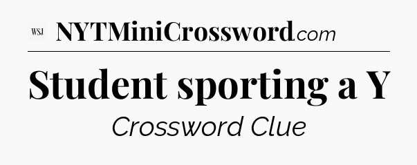 Student sporting a Y - WSJ Crossword