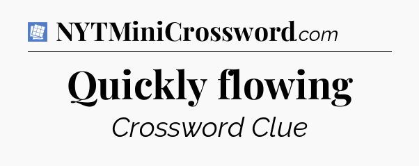 Quickly flowing Puzzle Page Crossword Clue