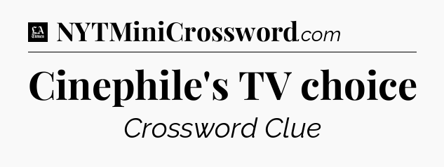 Cinephile's TV choice - LA Times Crossword