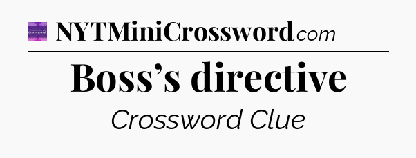 Boss’s directive - Thomas Joseph Crossword