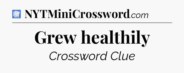 Grew healthily Puzzle Page Crossword Clue