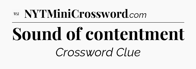 Sound of contentment - WSJ Crossword