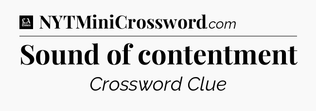 Sound of contentment - LA Times Crossword