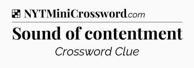 Solution: Sound of contentment - NYT Crossword