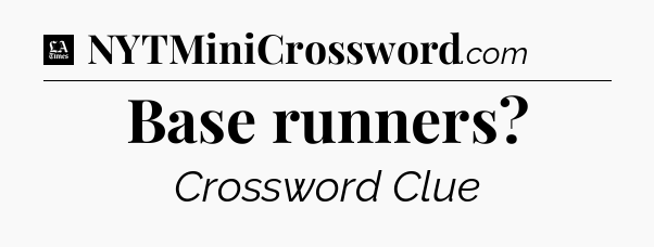 Base runners - LA Times Crossword