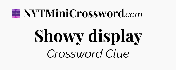 Showy display - Thomas Joseph Crossword