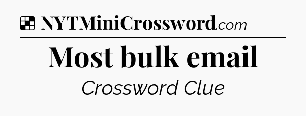 Solution: Most bulk email - NYT Crossword