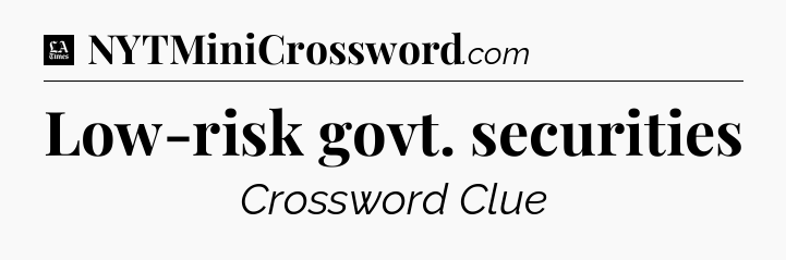 Low-risk govt. securities - LA Times Crossword