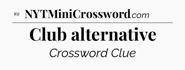 Club alternative - WSJ Crossword