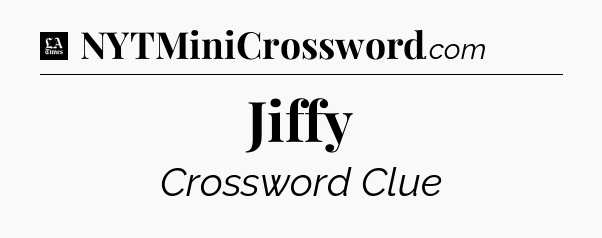 Jiffy - LA Times Crossword