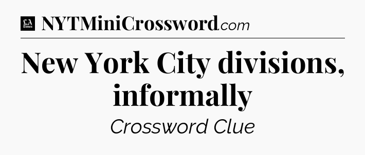New York City divisions, informally - LA Times Crossword