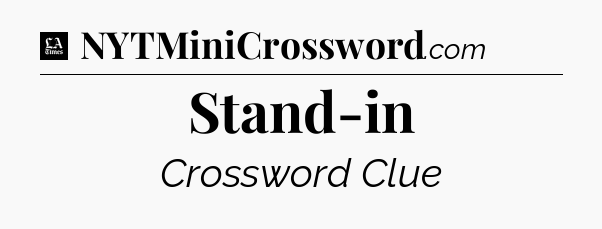 Stand-in - LA Times Crossword