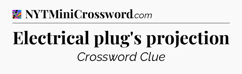 Electrical plug's projection Crossword Clue