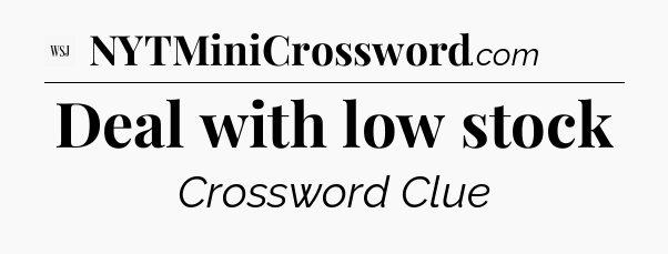 Deal with low stock - WSJ Crossword