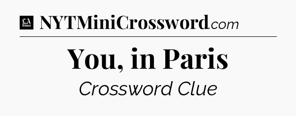 You, in Paris - LA Times Crossword
