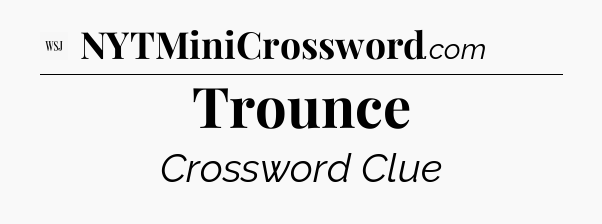 Trounce - WSJ Crossword