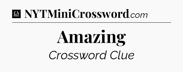 Amazing - LA Times Crossword