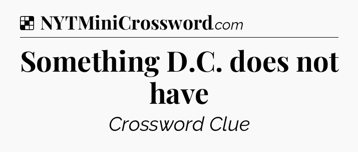 Solution: Something D.C. does not have - NYT Crossword