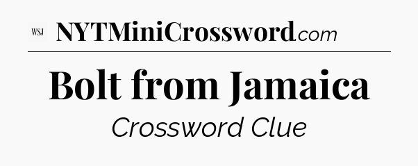 Bolt from Jamaica - WSJ Crossword