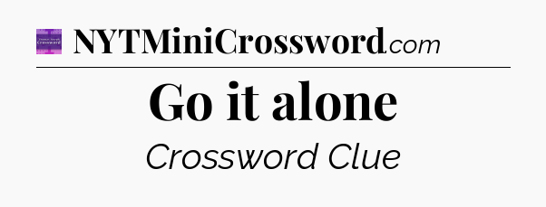 Go it alone - Thomas Joseph Crossword