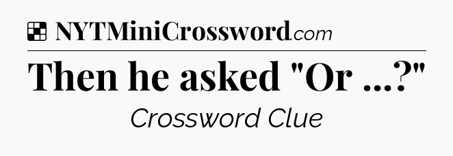 Solution: Then he asked 