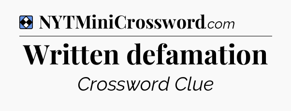 Solution: Written defamation - NYT Mini Crossword
