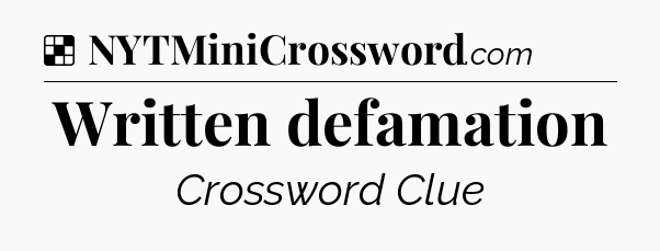 Solution: Written defamation - NYT Crossword