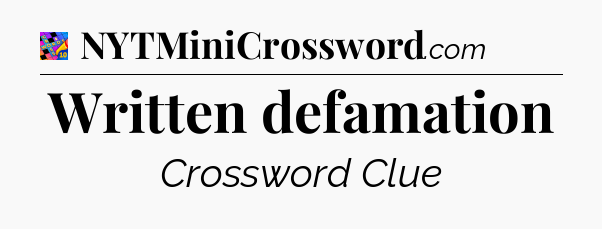 Written defamation Crossword Clue