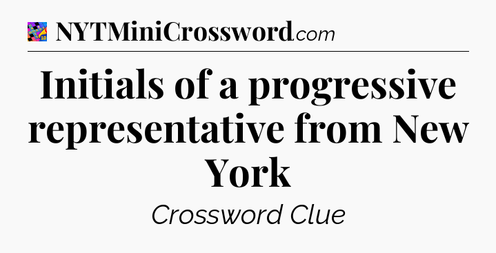 Initials of a progressive representative from New York Crossword Clue