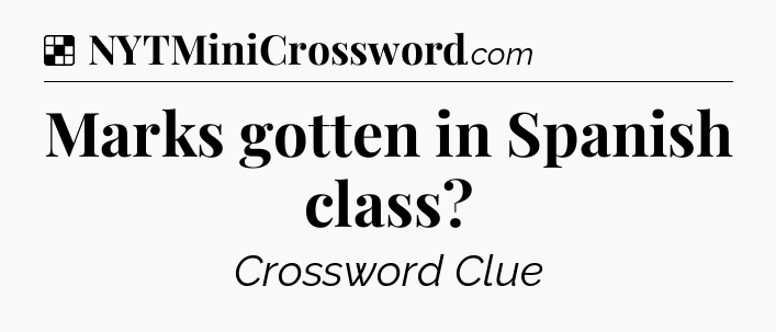 Solution: Marks gotten in Spanish class - NYT Crossword