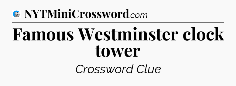 Famous Westminster clock tower Crossword Clue