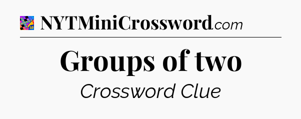 Groups of two Crossword Clue
