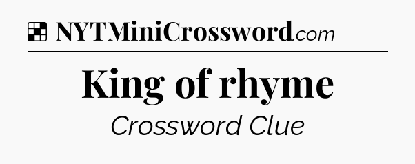 Solution: King of rhyme - NYT Crossword