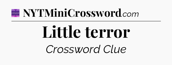 Little terror - Thomas Joseph Crossword