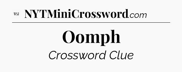 Oomph - WSJ Crossword
