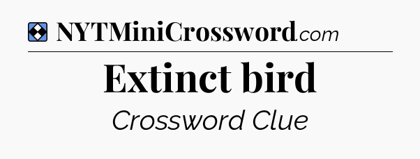 Solution: Extinct bird - NYT Mini Crossword