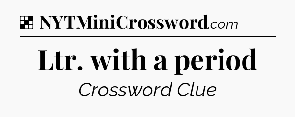 Solution: Ltr. with a period - NYT Crossword